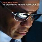 Then and Now. The Definitive Herbie Hancock (Limited Edition)