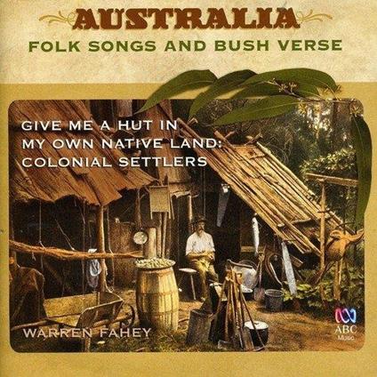 Give Me A Hut In My Own Native Land - CD Audio di Warren Fahey