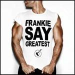 Frankie Say Greatest