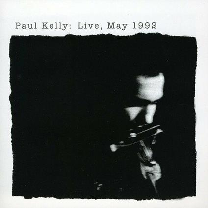 Live, May 1992 - CD Audio di Paul Kelly