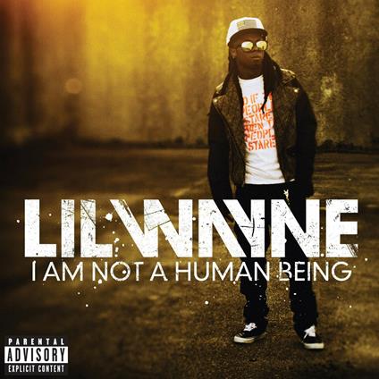 I Am not a Human Being - CD Audio di Lil' Wayne