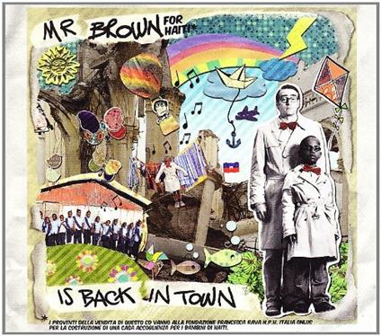 Mr. Brown Is Back in Town - CD Audio Singolo di Mr. Brown for Haiti
