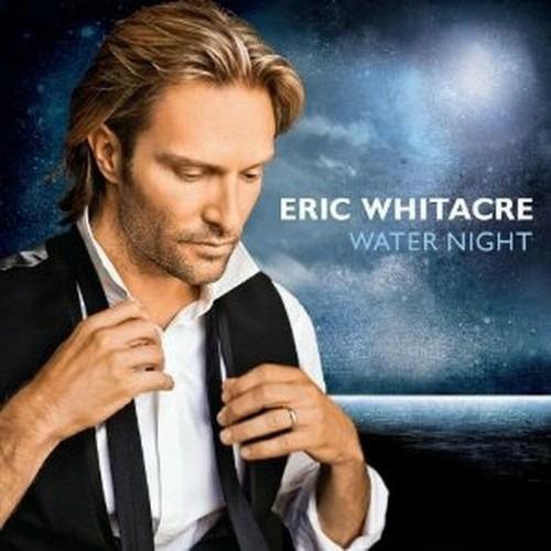 Water Night - CD Audio di Eric Whitacre