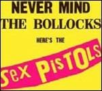 Never Mind the Bollocks. Here's the Sex Pistols (Remastered Edition)