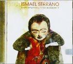 Todo Emoieza Y Todo.. - CD Audio di Ismael Serrano