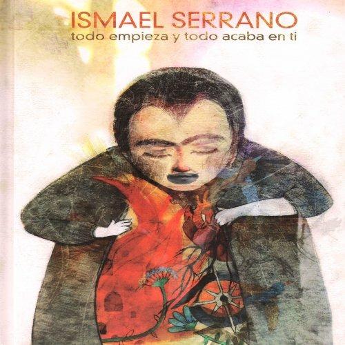 Todo Empieza Y Todo - CD Audio di Ismael Serrano