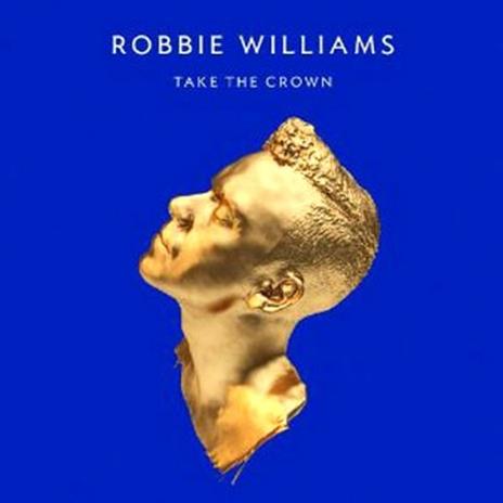 Take the Crown - CD Audio di Robbie Williams