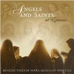 Angels and Saints at Ephesus - CD Audio di Benedectine of Mary Queen of Apostles