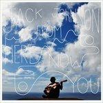 From Here to Now to You - Vinile LP di Jack Johnson