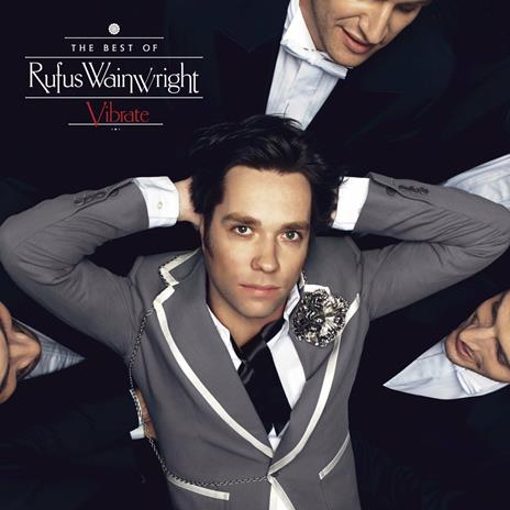 Vibrate. The Best of - CD Audio di Rufus Wainwright