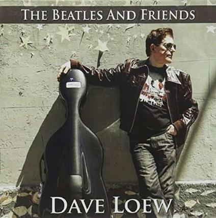 The Beatles & Friends - CD Audio di Dave Loew