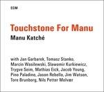 Touchstone for Manu - CD Audio di Manu Katché