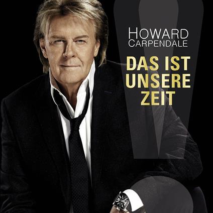 Das Ist Unsere Zeit - CD Audio di Howard Carpendale