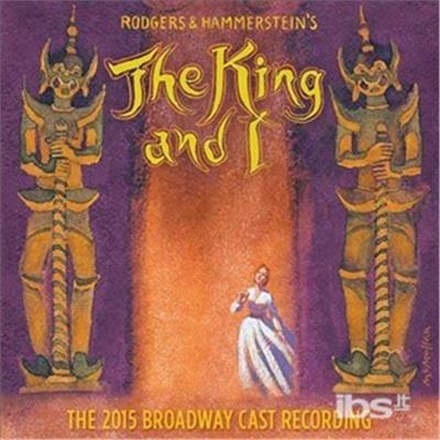 The King and I (Colonna sonora) (The 2015 Broadway Cast Recording) - CD Audio