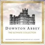 Downton Abbey. The Ultimate Collection (Colonna sonora)