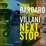 Next Stop - CD Audio di Pierluigi Villani,Gianni Bardaro