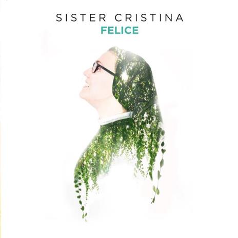 Felice - CD Audio di Sister Cristina