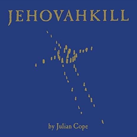 Jehovahkill - Vinile LP di Julian Cope