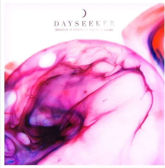 Dreaming Is Sinking - Waking Is Rising - CD Audio di Dayseeker