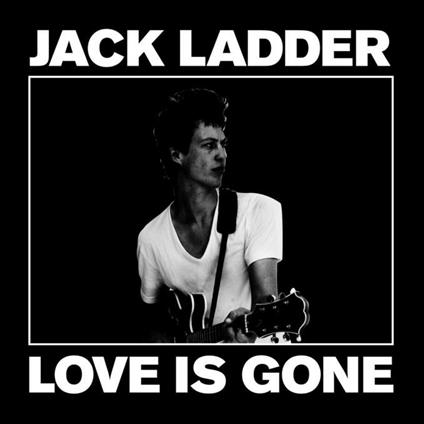 Love Is Gone - Vinile LP di Jack Ladder