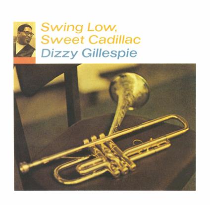 Swing Low Sweet Cadillac - Vinile LP di Dizzy Gillespie