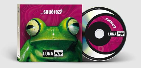 Squerèz? (Anniversary Edition) - CD Audio di Luna Pop