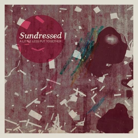A Little Less Put Together - Vinile LP di Sundressed