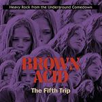 Brown Acid. The Fifth Trip