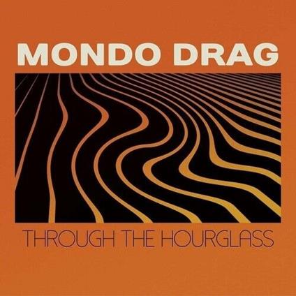 Through The Hourglass - Vinile LP di Mondo Drag