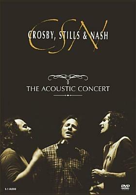 Crosby, Stills & Nash. The Acoustic Concert (DVD) - DVD di Crosby Stills & Nash