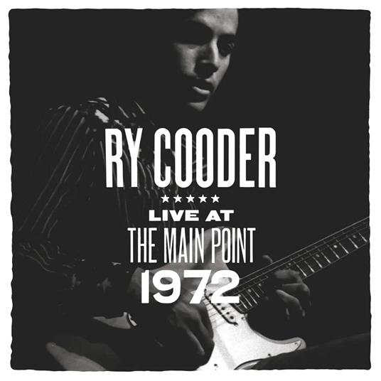 Live At The Main Point, 1972 - Vinile LP di Ry Cooder