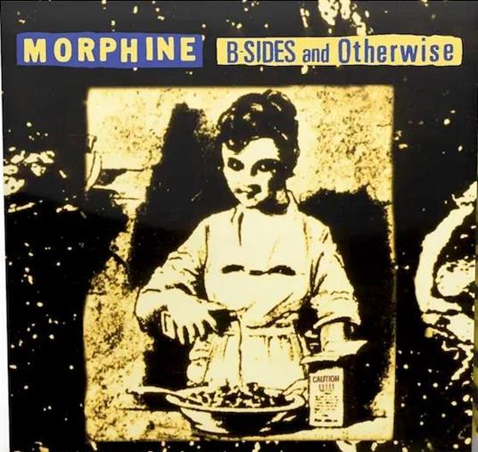 B-Sides And Otherwise - Vinile LP di Morphine