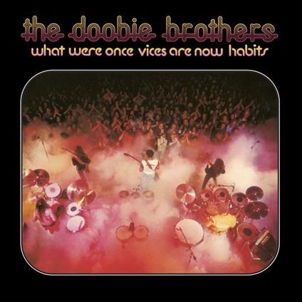 What Were Once Vices Are Now Habits - Vinile LP di Doobie Brothers