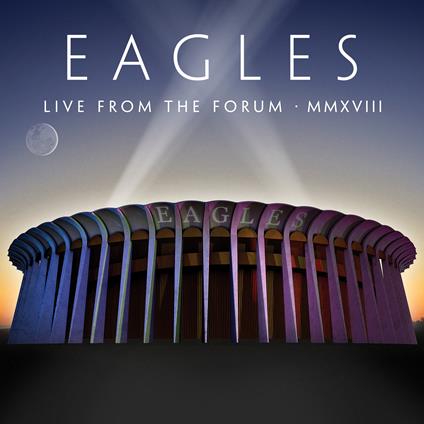 Live from the Forum MMXVIII - CD Audio di Eagles
