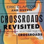 Eric Clapton and Guests. Crossroads Revisited (Selection from the Crossroads Guitar Festivals)