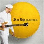 Gurutopia - CD Audio di Shez Raja