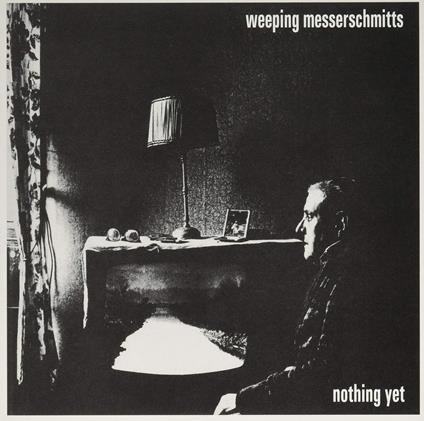 Nothing Yet - Vinile LP di Weeping Messerschmitts