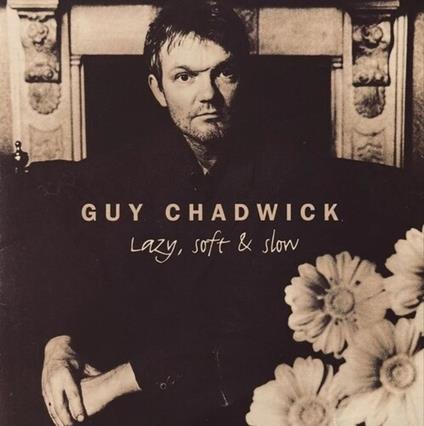 Lazy, Soft & Slow - Vinile LP di Guy Chadwick