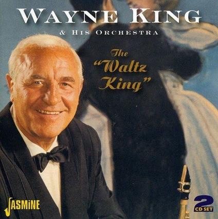 'Wayne King-The ''Waltz King''' - CD Audio di Wayne King