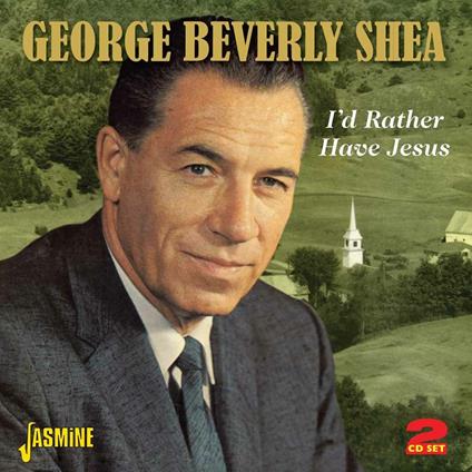 I'D Rather Have Jesus - CD Audio di George Beverly Shea