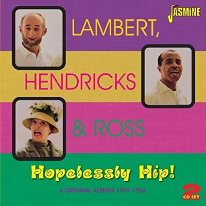 Hopelessly Hip! - CD Audio di Lambert Hendricks & Ross
