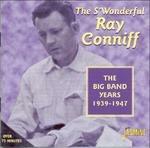 Big Band Years 1939-1947 - CD Audio di Ray Conniff