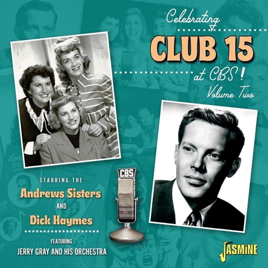 Celebrating Club 15 At Cbs! Vol.2 - CD Audio di Andrews Sisters,Dick Haymes