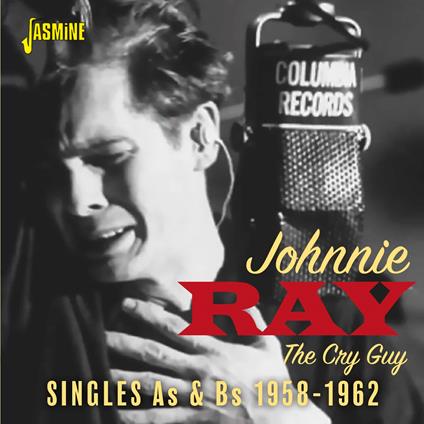 The Cry Guy - The Singles As & Bs, 1958-1962 - CD Audio di Johnnie Ray