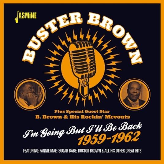 Buster Brown-I'M Going But I'Ll Be Back - CD Audio di Buster Brown