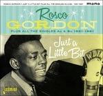Rosco Gordon-Just A Lttle Bit (Plus All