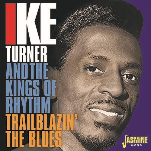 Ike Turner-Trailblazin' The Blues 1951-5 - CD Audio di Ike Turner,Kings of Rhythm