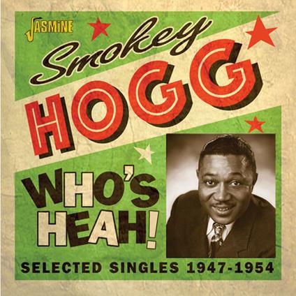 Smokey Hogg-Who'S Heah! (Selected Single - CD Audio di Smokey Hogg