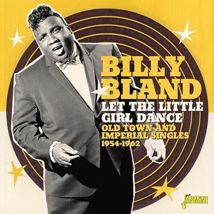 Billy Bland-Let The Little Girl Dance (O - CD Audio di Billy Bland