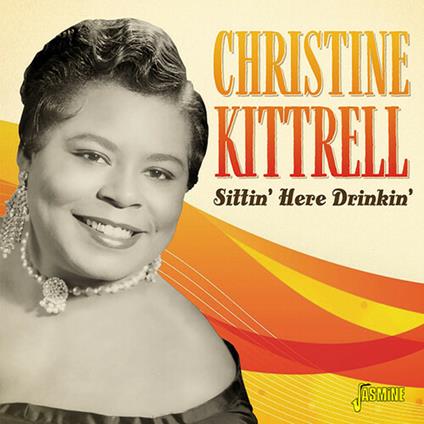 Christine Kittrell-Sittin' Here Drinkin' - CD Audio di Christine Kittrell